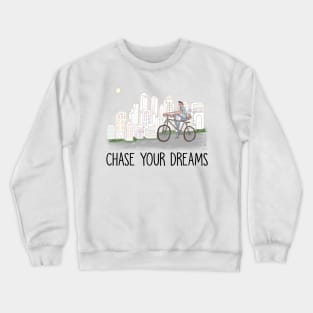 Chase your dream Crewneck Sweatshirt